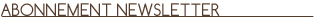 Recevez votre newsletter selon les produits qui vous interessent